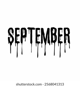 Dripping text vector of September,ideal for dark, horror, or fall-themed designs. Perfect for creative seasonal projects