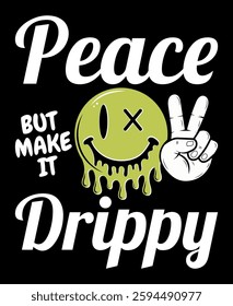 Drippy Smiley Face Peace Sign Graphic with Bold Typography