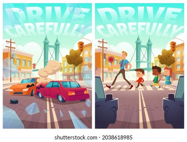 Drive carefully notification posters for driver, car accident on road and little children with teacher crossing zebra on city highway, automobile collision, urban traffic Cartoon vector illustration