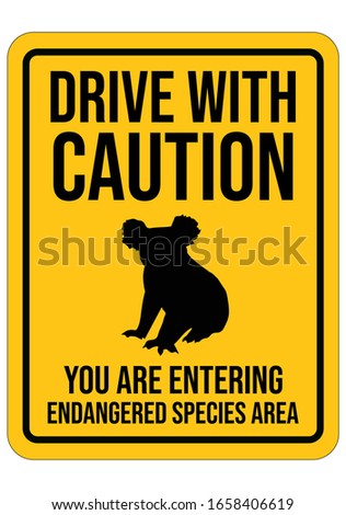 Drive With Caution. You are Entering Endangered Species Area. Koala Shilouete. Yellow Warning Sign. Vector Illustration