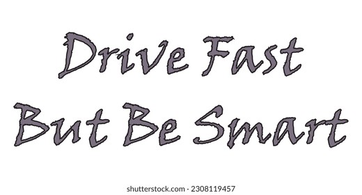 Drive Fast But Be Smart a Cute Message Design