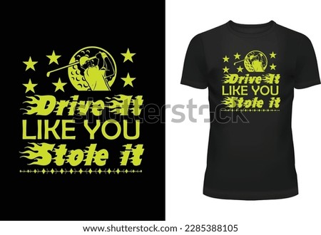Drive it like you stole it Typography T Shirt Design