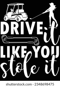 Drive it like you stole it vector art design, eps file. design file for t-shirt. SVG, EPS cuttable design file