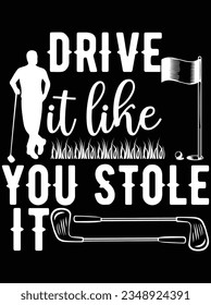 Drive it like you stole it vector art design, eps file. design file for t-shirt. SVG, EPS cuttable design file