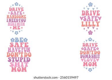 Drive safe handsome I need you here with me, drive safe Lilly, be safe to have fun don’t do stupid shit mom, drive safe don’t do dumb shit love mom keychain designs