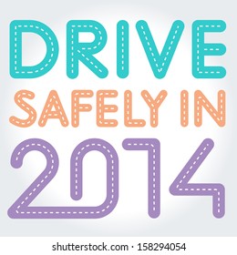 Drive safely. New years greeting. 2014 greeting. Road. Route.