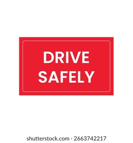 Drive Safely Sign Design Vector
