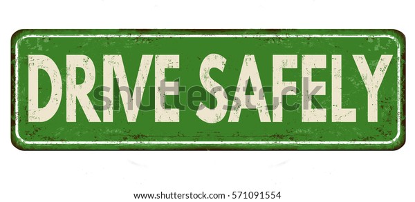 Drive safely vintage rusty metal sign on a\
white background, vector\
illustration