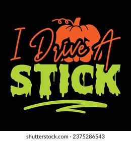 I drive a stick Halloween Design