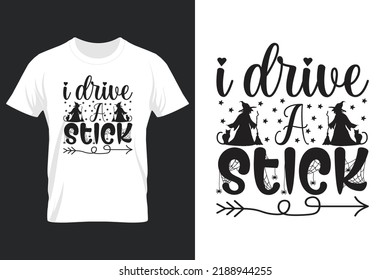 I Drive A Stick, Halloween SVG T Shirt Design