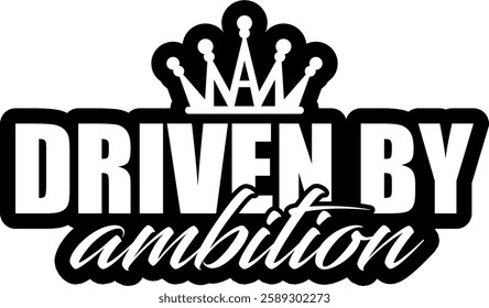 driven by ambition business entrepreneur black vector graphic design file
