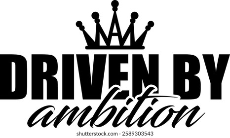 driven by ambition business entrepreneur black vector graphic design file 