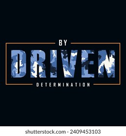 Driven by Determination stylish text frame, abstract typography slogan t-shirt style, design vector illustration, denim vintage for ready print. typography graphic art, vector illustration t-shirt.eps