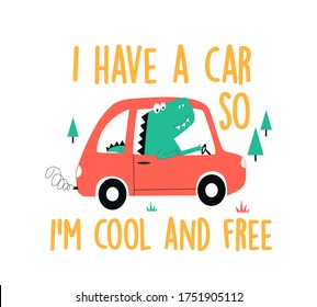 Driver dinosaur  vector illustration for t-shirt design with slogan. Vector illustration design for fashion fabrics, textile graphics, prints.