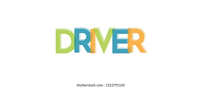 Driver word concept. "Driver" . Use for cover, banner, blog. 