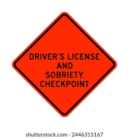 Driver's license and sobriety checkpoint warning road sign isolated on white background