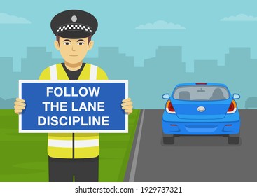 Driving car. Traffic regulation. Police officer holding warning poster or sign with follow the lane discipline text. Flat vector illustration template.