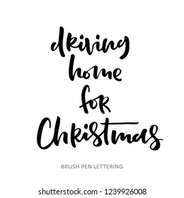 Driving Home For Christmas. Hand Drawn Vector Lettering For Christmas Design.