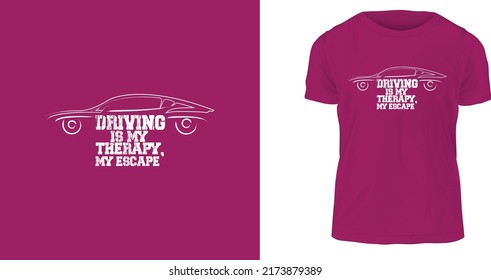 Driving is my therapy, my escape, t-shirt design, ready to print