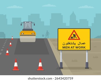 Driving tips and traffic regulation rules. "Men at work" traffic sign in english and arabic. Road under construction. Road roller makes the paving on higway or street. Flat vector illustration.