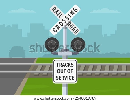 Driving tips and traffic regulation rules. Close-up of a "railroad crossing" and "tracks out of service" road sign. Level crossing is not in use. Flat vector illustration template.