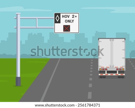 Driving tips and traffic regulation rules. HOV two plus only lane is closed. Back view of a truck on highway. Flat vector illustration template.