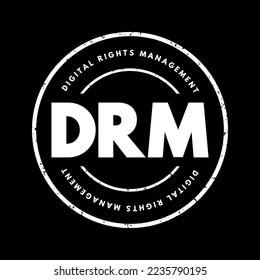 DRM Digital Rights Management - set of access control technologies for restricting the use of proprietary hardware and copyrighted works, acronym text stamp