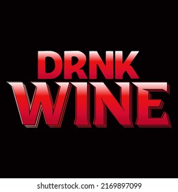 DRNK WINE. Wine t shirt and mug design vector illustration