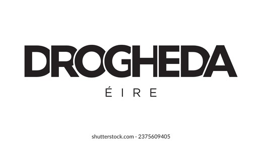 Drogheda in the Ireland emblem for print and web. Design features geometric style, vector illustration with bold typography in modern font. Graphic slogan lettering isolated on white background.