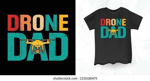 Drone Dad Funny Father's Day Retro Vintage  Drone T-shirt Design