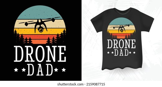 Drone Dad Funny Father's Day Drone Lover Retro Vintage  Drone T-shirt Design
