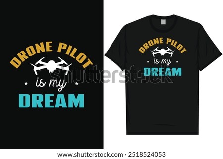 Drone pilot is my dream drone flying typography tshirt design