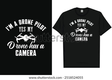 I'm a drone pilot yes my drone has a camera typography tshirt design