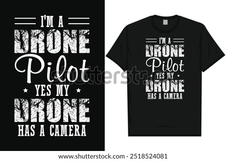 I'm a drone pilot yes my drone has a camera typography tshirt design