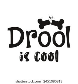 Drool is cool dog vector design