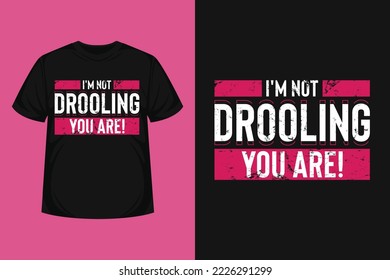Drooling quote modern abstract typographic for tshirt, poster, logo text, sticker, print items etc