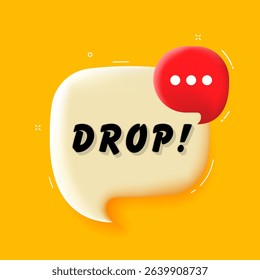 Drop. 3D speech bubble with bold lettering. Colorful pop art style. Vector illustration for business, motivation, and advertising.