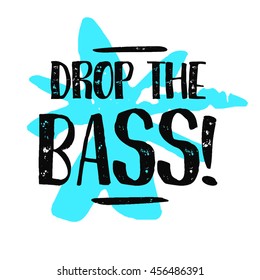Drop The Bass! (Brush Lettering Vector Illustration Design Template)