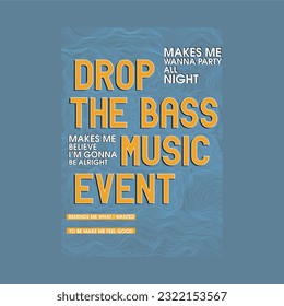 Drop the bass music event typography slogan for t shirt printing, tee graphic design. 