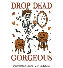 Drop Dead Gorgeous - Trending Spooky Halloween T-shirt Vector, Season Of The Witch Illustration, Scary Holiday Quotes