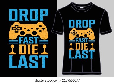 Drop fast die last gamer T-shirt design with editable gamer quotes vector graphic