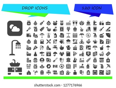  drop icon set. 120 filled drop icons. Simple modern icons about  - Weather, Sink, Shower, Gas, Drop, Oil, Blood, Mortar, Effervescent, Sea, Champagne, Aloe vera, Mousse, Fountain