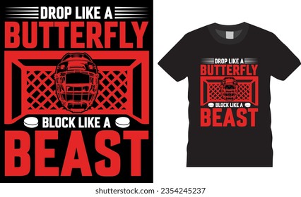 Drop like A Butterfly Block like a Beast Ice Hockey typography vector T-Shirt design. Hockey player lover T Shirt design, Ice hockey, t shirt design vector, Trendy, apparel, retro, Game, video