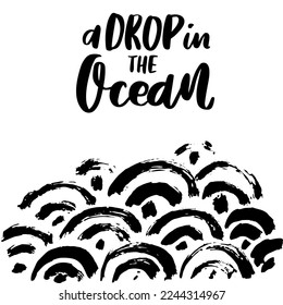 Ein Tropfen in den Ozean. Moderne Brush Lettering. Grunge Ink Wave Muster im asiatischen Stil.