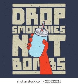 "Drop smoothies not bombs" isolated vector poster
