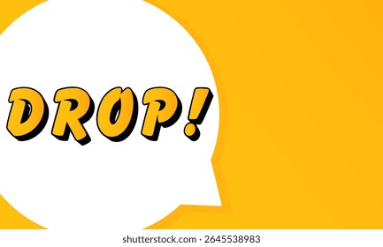 Drop speech bubble. Bold outline, comic style shape, vibrant background, dialog element, visual communication, announcement layout, message highlight, template for interaction.