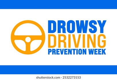 Drowsy Driving Prevention Week fundo ou modelo de design de banner é observado todos os anos em novembro. Conceito de férias. Modelo para cartão, cartaz, cartão, modelo.