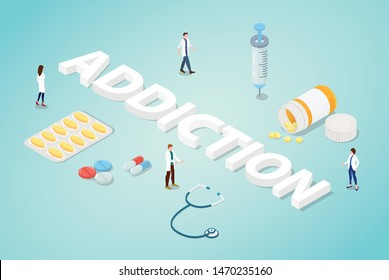 drug addiction concept with team people doctor with drugs and big words text with isometric modern style - vector