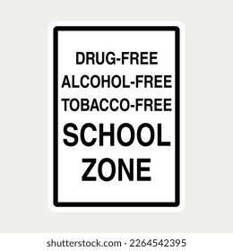 Drug Free, Alcohol Free, Tobacco Free, School Zone Warning Sign vector illustration