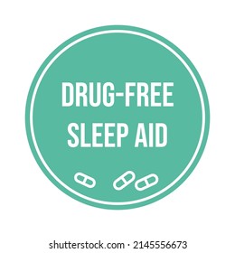 Drug free sleep aid label, medicine quality sticker. Advertising package emblem for sleeping medication, vector illustration. Isolated on white round tag for safe drug